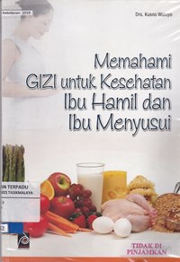 Memahami gizi untuk kesehatan ibu hamil dan ibu menyusui