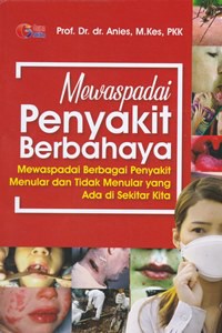 Mewaspadai penyakit berbahaya mewaspadai berbagai penyakit menular dan tidak menular yangada disekitar kita