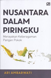 Nusantara dalam piringku : merayakan keberagaman pangan pokok