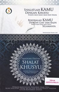 Panduan  pintar shalat khusyu seperti rasulullah dan para sahabat