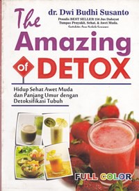 The amazing of detox hidup sehat awet muda dan panjang umur dengan detoksifikasi tubuh