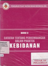 Buku 3 catatan tentang perkembangan dalam praktek kebidanan (2006)