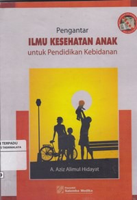 Pengantar ilmu kesehatan anak untuk pendidikan kebidanan (2011)