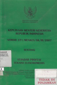 Keputusan Menteri Kesehatan Republik Indonesia Nomor 371/MENKES/SK/III/2007 Tentang Standar Profesi Tekniksi Elektromedis