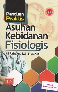 Panduan praktis asuhan kebidanan fisiologis