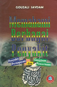 Memahami berbagai penyakit : penyakit pernapasan dan gangguan pencernaan