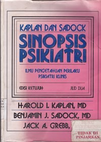 Sinopsis Psikiatri : ilmu pengetahuan peilaku psikiatri klinis jilid 2