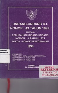 Undang-Undang RI Nomor 43 tahun 1999 tentang perubahan undang-undang Nomor 8 tahun 1974 pokok pokok kepegawaian